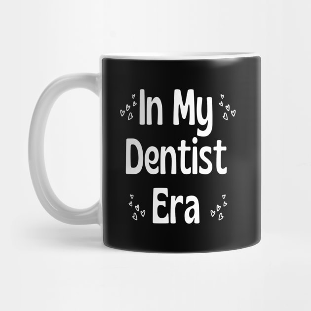 Dentist Funny - In My Dentist Era by HobbyAndArt
